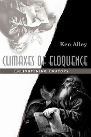 Climaxes of Eloquence de Ken Alley