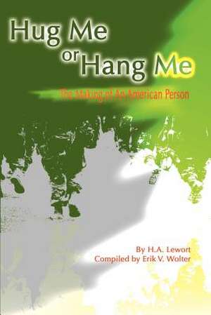 Hug Me or Hang Me de H. A. Lewort