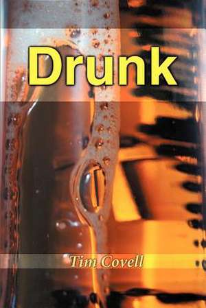 Drunk de Tim Covell