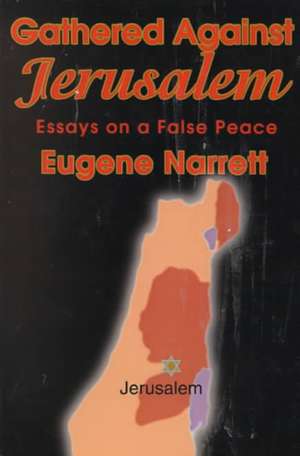 Gathered Against Jerusalem de Eugene Narrett