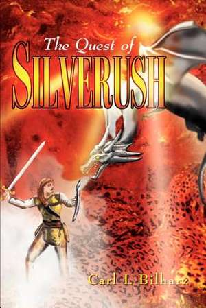 The Quest of Silverush de Carl Bilharz