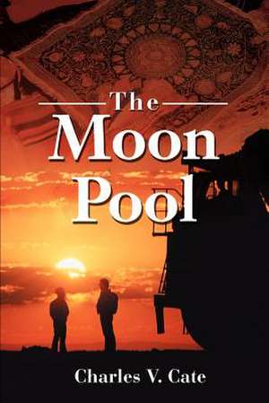 The Moon Pool de Charles V. Cate