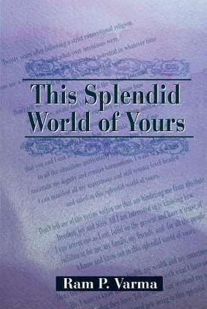 This Splendid World of Yours de Ram P. Varma