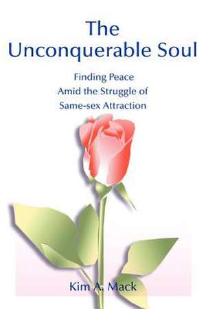 The Unconquerable Soul de Kim A. Mack