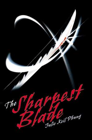 The Sharpest Blade de Julie Phung