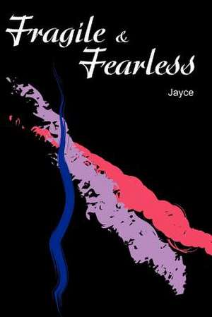 Fragile & Fearless de Jayce