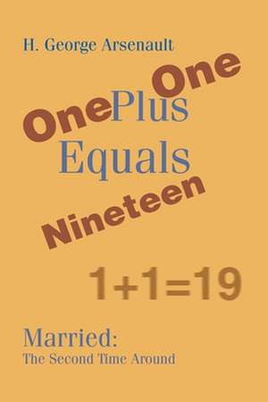 One Plus One Equals Nineteen de H George Arsenault