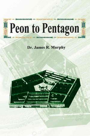 Peon to Pentagon de James R. Murphy