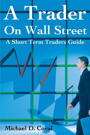 A Trader on Wall Street de Michael D. Coval