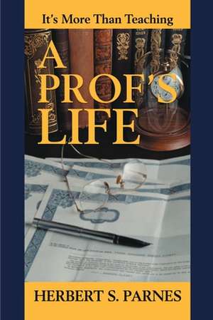 A Prof's Life de Herbert S. Parnes