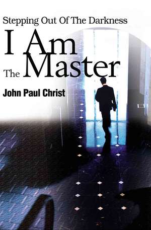 I Am the Master de John Paul Christ