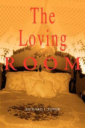 The Loving Room de Richard J. Toner