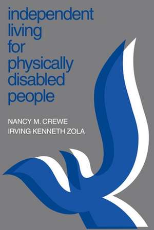 Independent Living for Physically Disabled People de Nancy M. Crewe