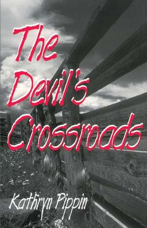 The Devil's Crossroads de Kathryn Pippin