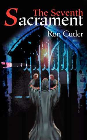 The Seventh Sacrament de Ron Cutler