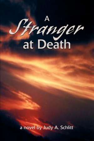 A Stranger at Death de Judy A. Schlitt