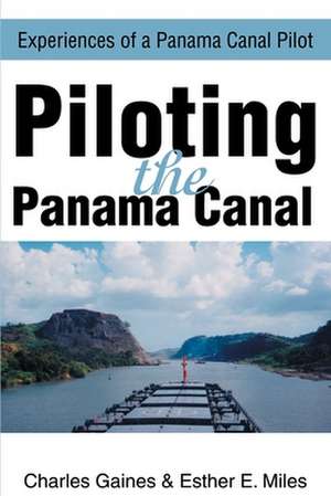 Piloting the Panama Canal de Charles P. Gaines