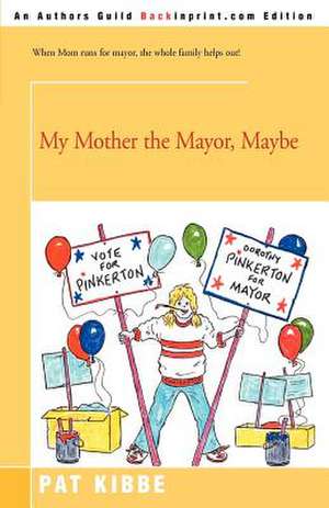 My Mother the Mayor, Maybe de Pat Kibbe