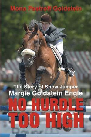 No Hurdle Too High de Mona Pastroff Goldstein