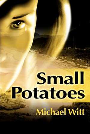 Small Potatoes de Michael Witt