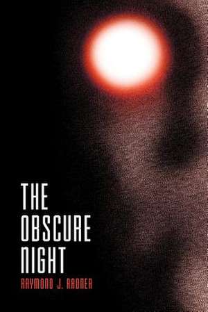 The Obscure Night de Raymond J. Radner