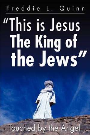 This is Jesus the King of the Jews de Freddie L. Quinn