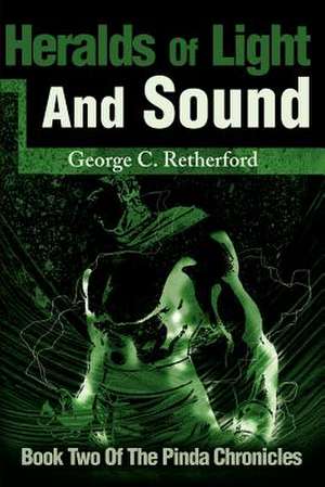 Heralds of Light and Sound de George C. Retherford