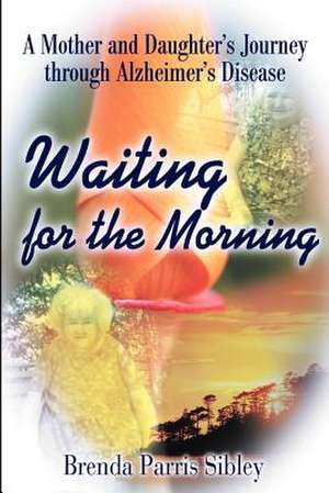 Waiting for the Morning de Brenda Parris Sibley