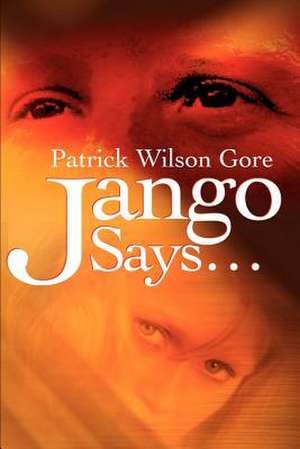 Jango Says... de Patrick Wilson Gore