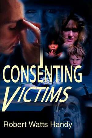 Consenting Victims de Robert Watts Handy