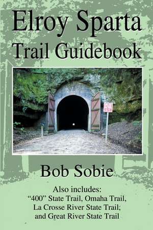 Elroy Sparta Trail Guidebook de Bob Sobie