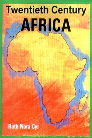 Twentieth Century Africa de Ruth Nora Cyr