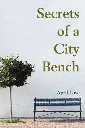 Secrets of a City Bench de April Love