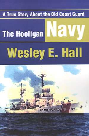 The Hooligan Navy de Wesley E. Hall