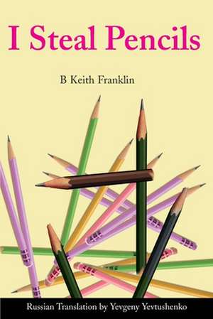 I Steal Pencils de B. Keith Franklin