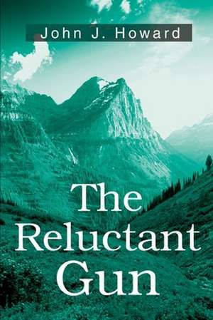 The Reluctant Gun de John J. Howard