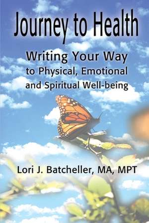 Journey to Health de Lori J. Batcheller