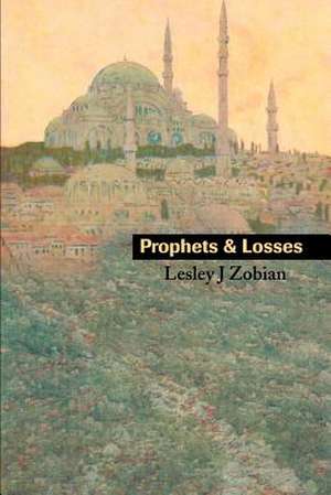 Prophets & Losses de Lesley J. Zobian