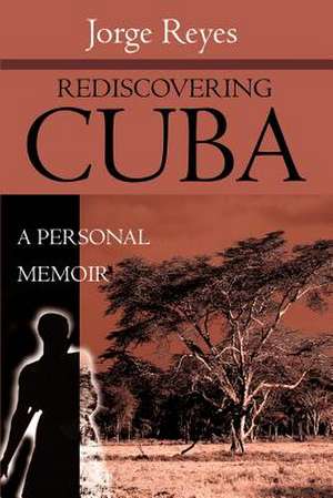 Rediscovering Cuba de Jorge Reyes