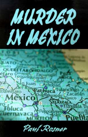 Murder in Mexico de Paul Rosner