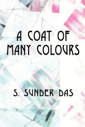 A Coat of Many Colours de S. Sunder Das