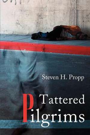 Tattered Pilgrims de Steven H. Propp