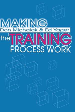 Making the Training Process Work de Donald F. Michalak