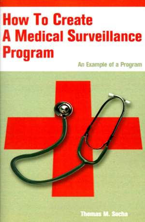 How to Create a Medical Surveillance Program de Thomas M. Socha