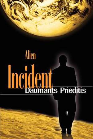 Alien Incident de Daumants Prieditis