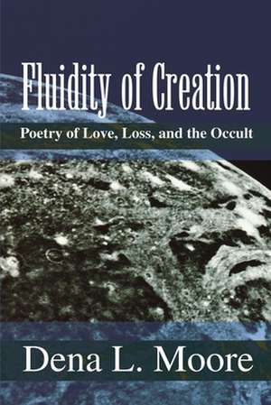 Fluidity of Creation de Dena L. Moore