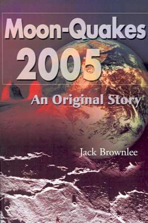 Moon-Quakes 2005 de Jack Brownlee