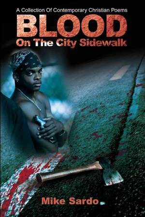 Blood on the City Sidewalk de Michael A. J. Sardo