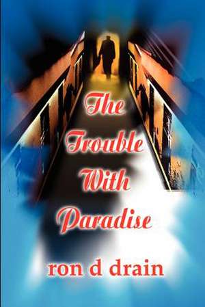 The Trouble with Paradise de Ron D. Drain