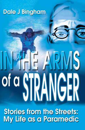 In the Arms of a Stranger de Dale J. Bingham